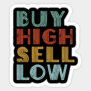 Buy High Sell Low Gift for Day Trader Stockbroker Investor Sticker